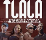 Shebeshxt & Naqua SA – Tlala Ft. Makhadzi & Mr Diego