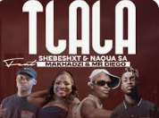 Shebeshxt & Naqua SA – Tlala Ft. Makhadzi & Mr Diego