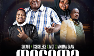 Mogoma x Tsekeleke x MGT x Mkoma Saan – Swafo Music