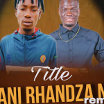 Dj Mumba – Mani Rhandza Na?