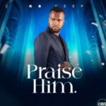 KB Deep – Praise Him