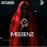 Aw’DjMara – Imisebenzi Yakho Ft. Lah Ceejay