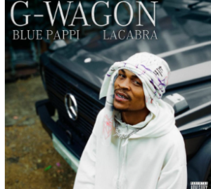 Blue Pappi – G-Wagon Ft. LaCabra