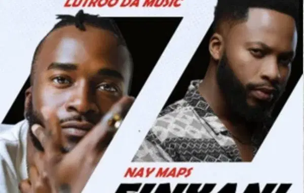 Lutroo Da-Music, Nay Maps – Finyani