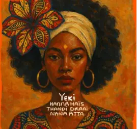 Hanna Haïs, Thandi Draai & Nana Atta – Yeki