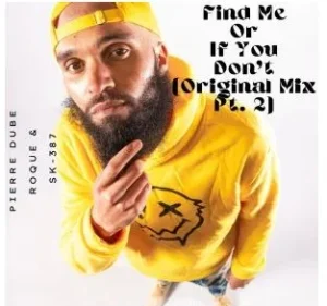 Pierre Dube, Roque & sk-387 – Find Me Or If You Don’t