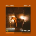 Seyi Vibez & Omah Lay – MY HEALER