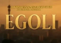 Lokzin Keys & Mfana Kah Gogo – Egoli (feat. B33kay SA & Neechor)