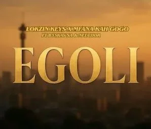 Lokzin Keys & Mfana Kah Gogo – Egoli (feat. B33kay SA & Neechor)