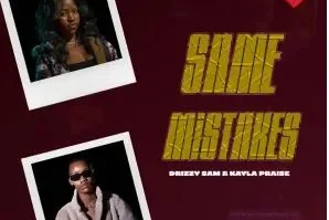 Drizzy Sam (RSA) & Kayla Praise – Same Mistakes