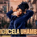 Master KG & Nkosazana Daughter – Ngicela Uhambe