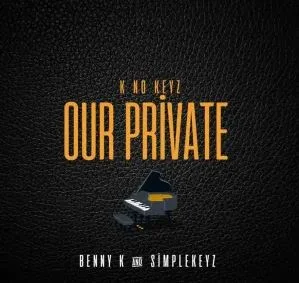 Benny K & Simplekeyz – K no Keyz Our Private EP