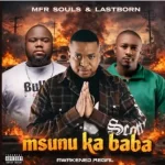 Mfr Souls & Lastborn – Msunu Ka Baba