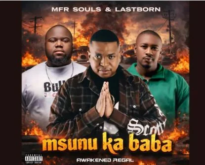 Mfr Souls & Lastborn – Msunu Ka Baba