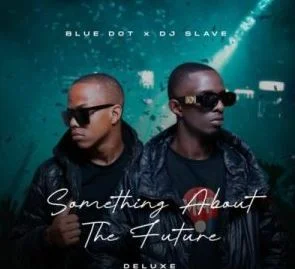 BlueDot & DJ Slave – Something About the Future (Deluxe) Album