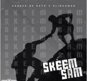 Sandza De Keys & Slidoo Man – Skeem Sam