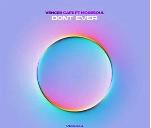 Vencer Cafe – Dont Ever