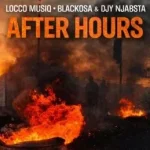 Locco Musiq, Blacko SA & DJ Njabsta – After Hours
