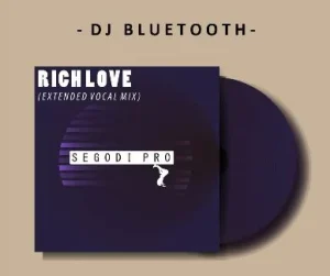 DJ Bluetooth & Roger Up – Rich Love (Extended Vocal Mix)