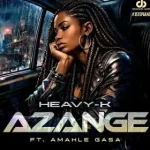 Heavy-K – Azange (feat. Amahle Gasa)