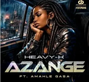 Heavy-K – Azange (feat. Amahle Gasa)