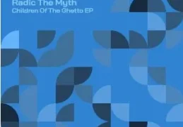 Radic The Myth – Children Of The Ghetto EP