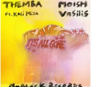 THEMBA, Moish, Vasilis & Kali Mija – It’s All Gone