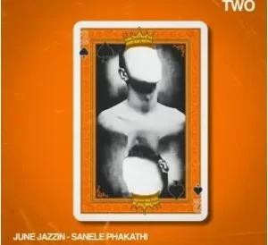 June Jazzin & Sanele Phakathi – Two