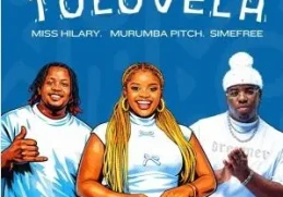 Miss Hilary, Murumba Pitch & Simefree – Tolovela