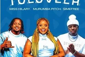 Miss Hilary, Murumba Pitch & Simefree – Tolovela