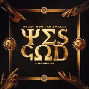 Oscar Mbo & KG Smallz – Yes God