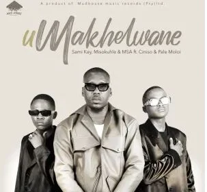 Sami’Kay, Misokuhle & MSA – uMakhelwane