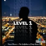 Peace-Phonik & The Godfathers Of Deep House SA – Level 1 EP