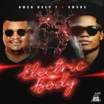 Amen Deep T & SWVRE – Electric Body