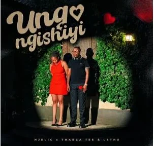 Njelic, ilovelethu & Thabza Tee – Ungangishiyi