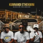 Blacks Jnr, TNS & Mgilane – Kumnandi Ethekwini