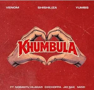 Venom, Shishiliza & Yumbs – Khumbula