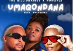 The Billionaires & NOMANZI – Umaqondana
