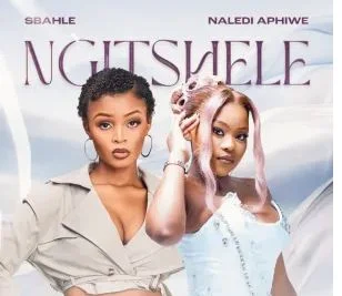 Sbahle & Naledi Aphiwe – Ngitshele