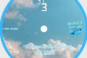DJ Mbuso & Aero Manyelo – Be Mine