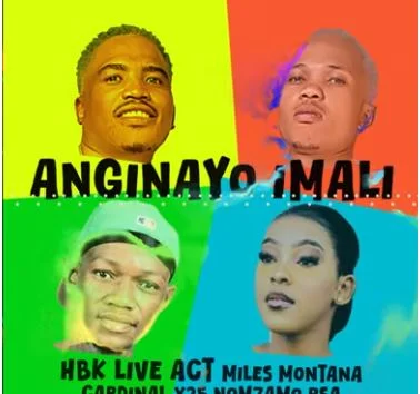 HBK Live Act, Miles Montana, Cardinalx25, Nomzamo RSA – Anginayo Imali