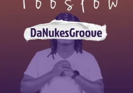 DaNukes Groove, DJ Obza & Myy Gerald – Too Slow