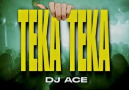 DJ Ace – Teka Teka
