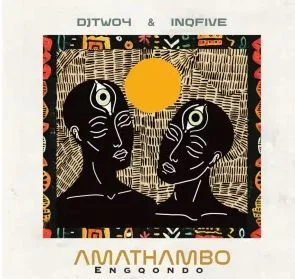 DJ Two4 & InQfive – Amathambo Engqondo