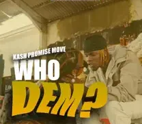Kash Promise Move , Dj Mac - Who Dem