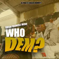 Kash Promise Move , Dj Mac - Who Dem