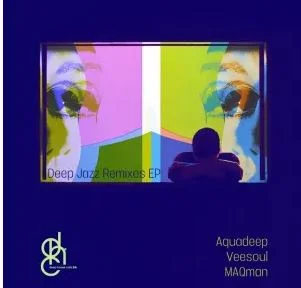 Aquadeep & Veesoul – MAQman Deep Jazz Remixes