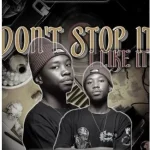 Nampiiey – Don’t Stop it, I Like it ft Caltonic SA, Bena Lass SA & De Niakeys