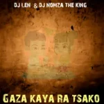 DJ Len & Dj Nomza the King – Gaza Kaya Ra Tsako