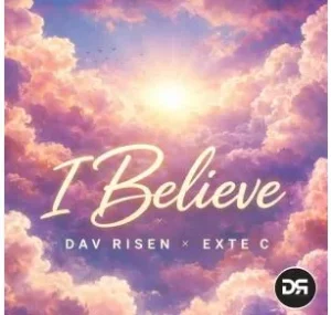 Dav Risen & Exte C – I Believe